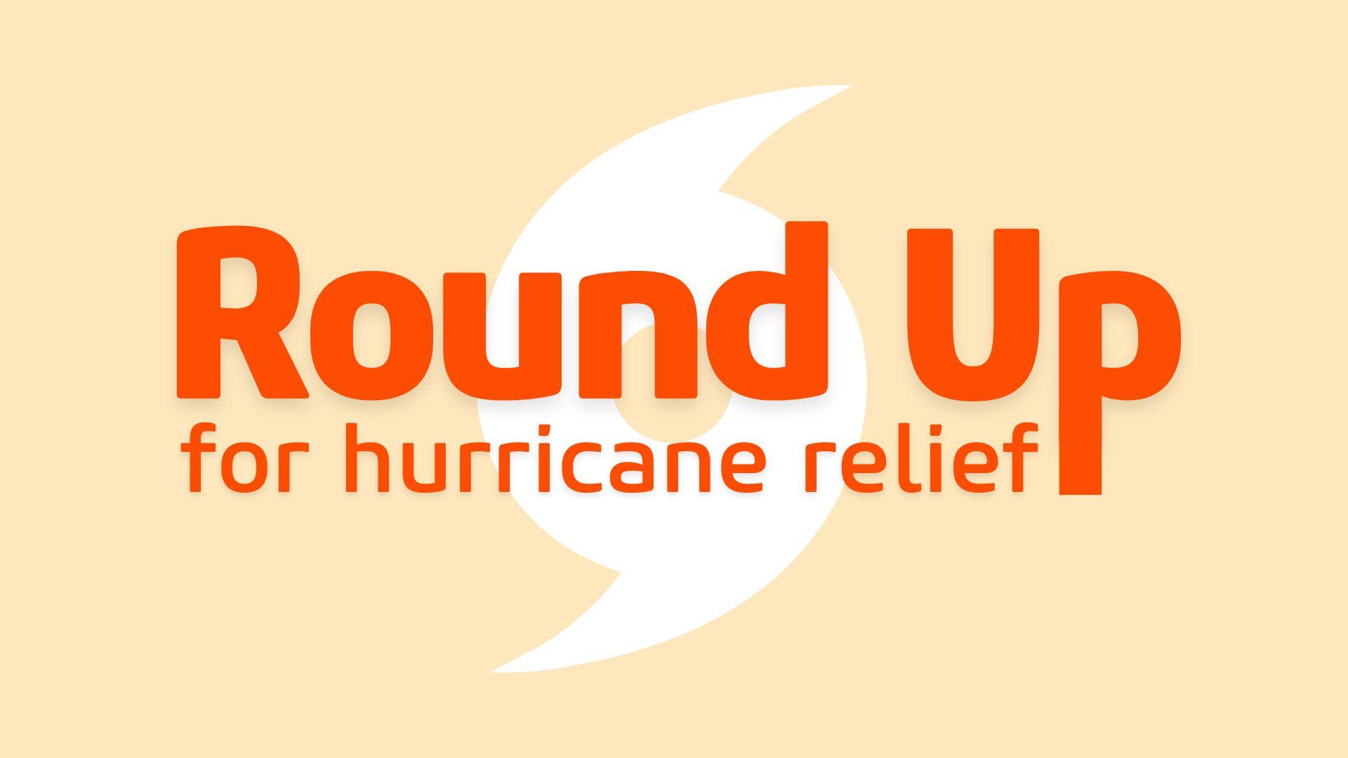 Round Up Hurricane Relief